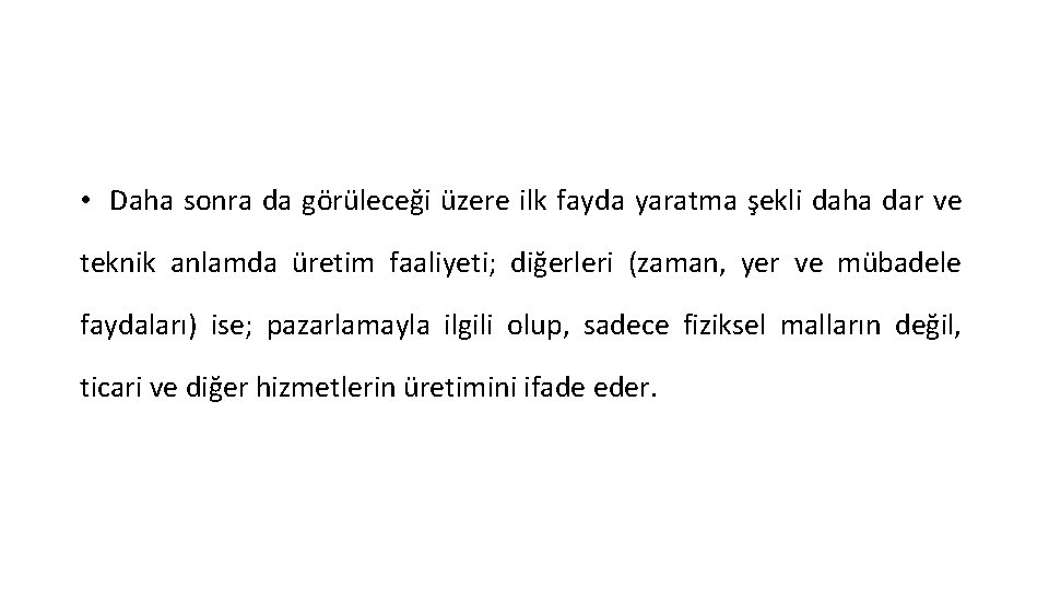  • Daha sonra da görüleceği üzere ilk fayda yaratma şekli daha dar ve