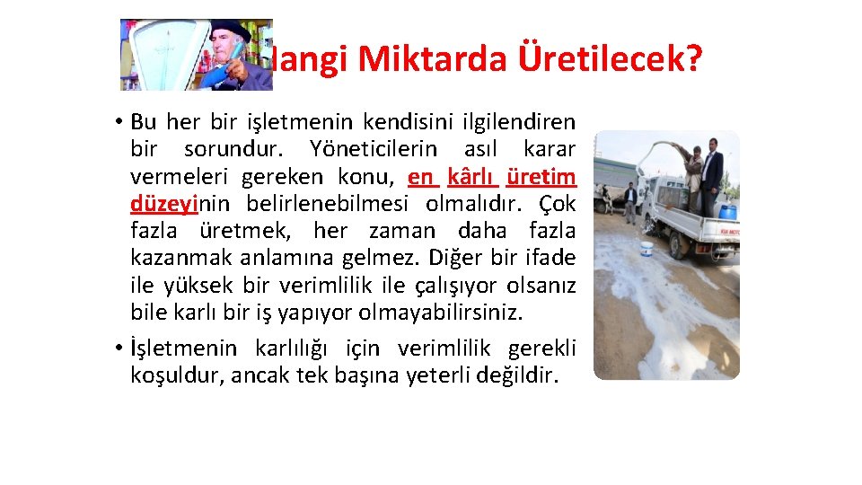 Hangi Miktarda Üretilecek? • Bu her bir işletmenin kendisini ilgilendiren bir sorundur. Yöneticilerin asıl