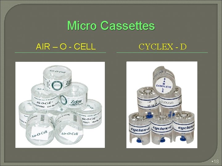 Micro Cassettes AIR – O - CELL CYCLEX - D • 18 