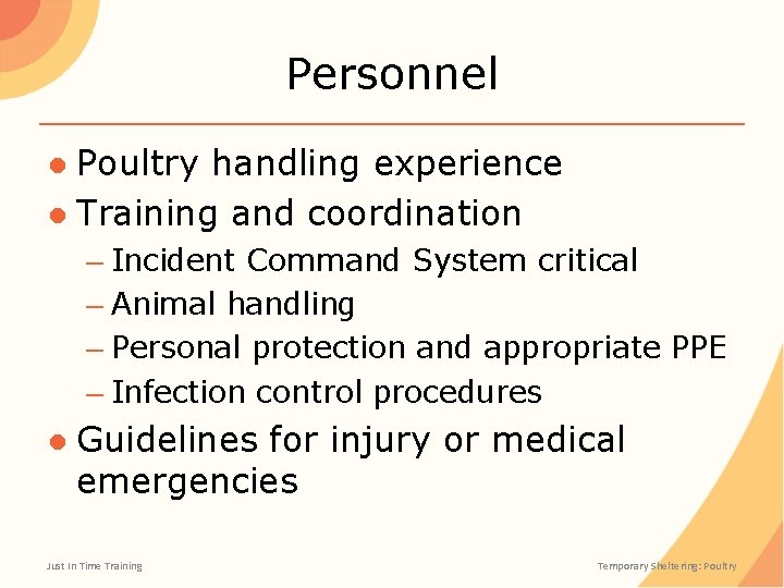 Personnel ● Poultry handling experience ● Training and coordination – Incident Command System critical