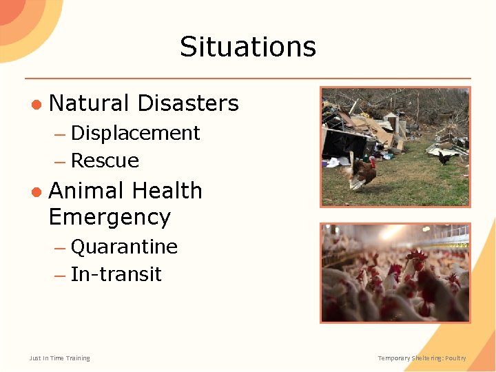 Situations ● Natural Disasters – Displacement – Rescue ● Animal Health Emergency – Quarantine