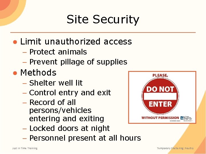 Site Security ● Limit unauthorized access – Protect animals – Prevent pillage of supplies