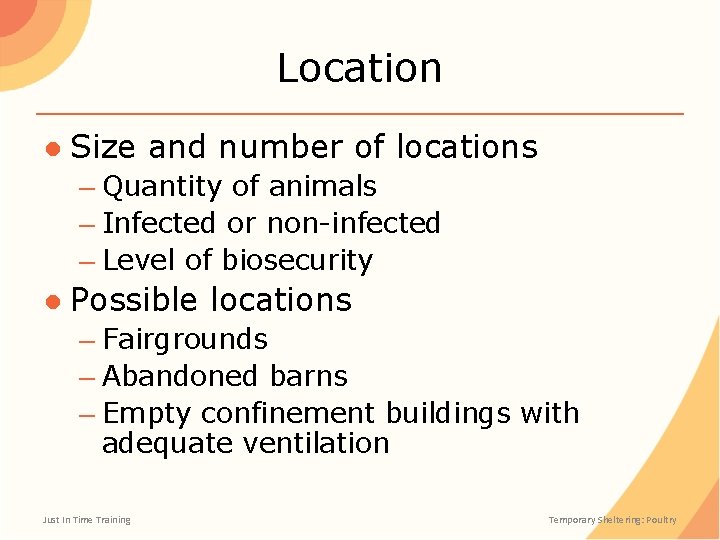 Location ● Size and number of locations – Quantity of animals – Infected or
