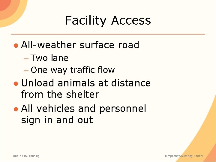 Facility Access ● All-weather surface road – Two lane – One way traffic flow