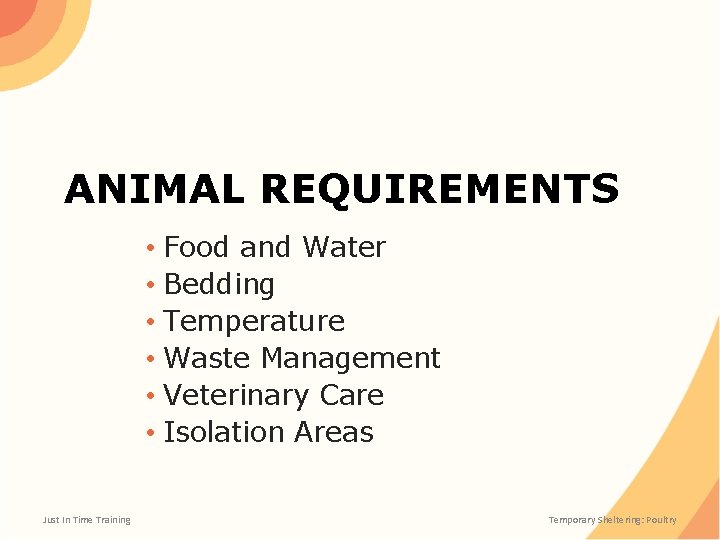 ANIMAL REQUIREMENTS • Food and Water • Bedding • Temperature • Waste Management •