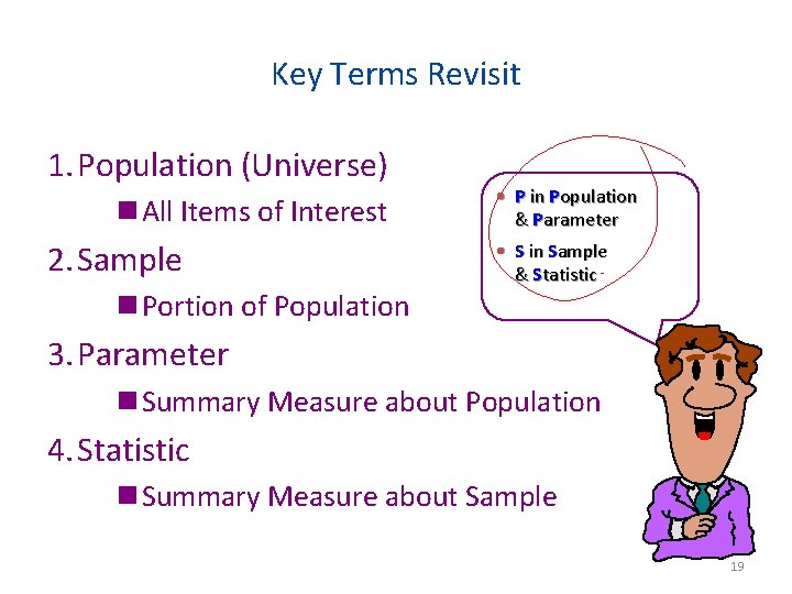 Key Terms Revisit 1. Population (Universe) n All Items of Interest 2. Sample n