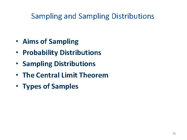 Sampling and Sampling Distributions • • • Aims of Sampling Probability Distributions Sampling Distributions
