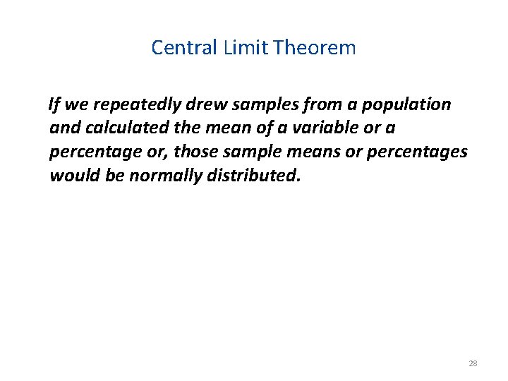 Central Limit Theorem If we repeatedly drew samples from a population and calculated the
