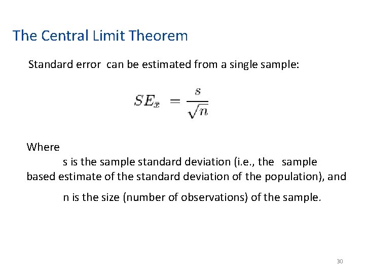 The Central Limit Theorem Standard error can be estimated from a single sample: Where