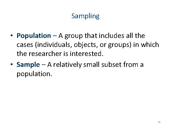Sampling • Population – A group that includes all the cases (individuals, objects, or