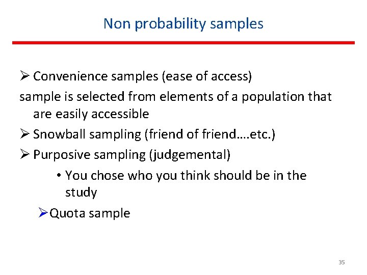 Non probability samples Ø Convenience samples (ease of access) sample is selected from elements