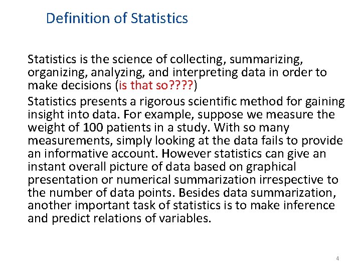 Definition of Statistics is the science of collecting, summarizing, organizing, analyzing, and interpreting data