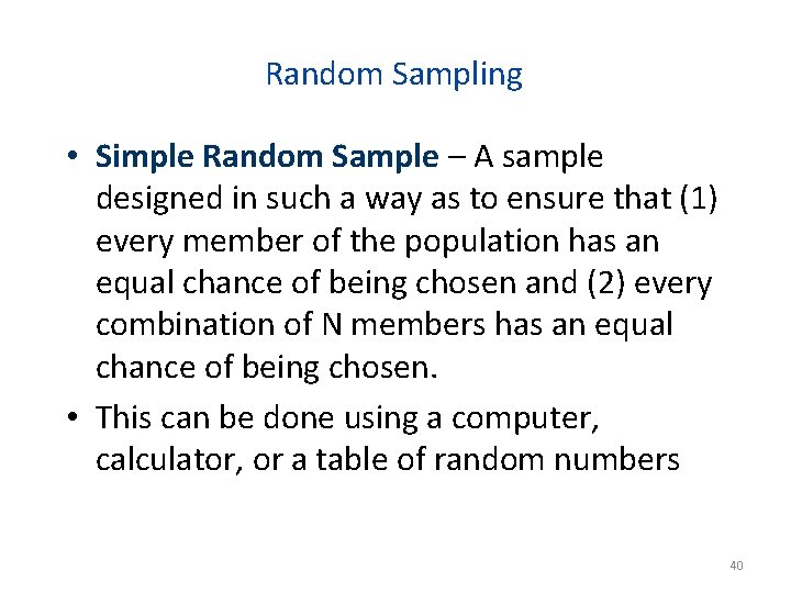 Random Sampling • Simple Random Sample – A sample designed in such a way