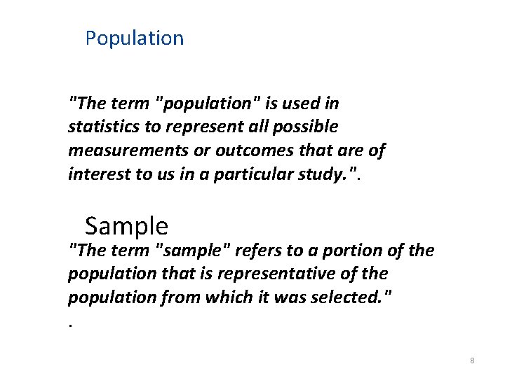 Population "The term "population" is used in statistics to represent all possible measurements or