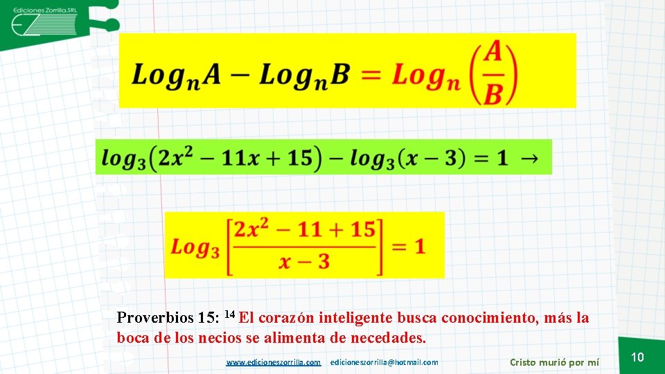  Proverbios 15: 14 El corazón inteligente busca conocimiento, más la boca de los