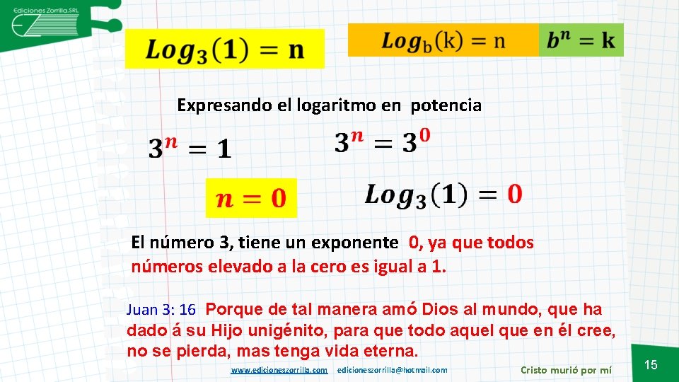 Expresando el logaritmo en potencia El número 3, tiene un exponente 0, ya Expresando el logaritmo en potencia El número 3, tiene un exponente 0, ya
