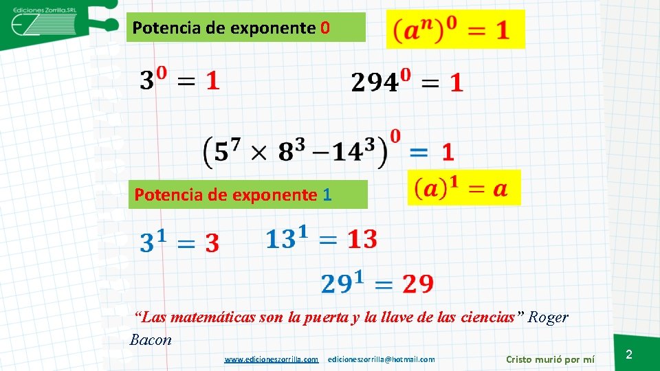 Potencia de exponente 0 Potencia de exponente 1 “Las matemáticas son la puerta Potencia de exponente 0 Potencia de exponente 1 “Las matemáticas son la puerta