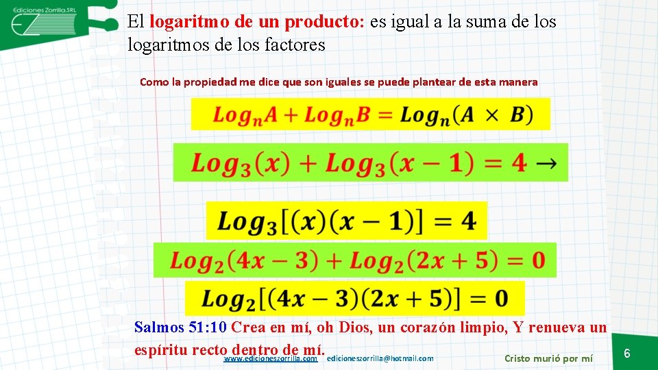 El logaritmo de un producto: es igual a la suma de los logaritmos de