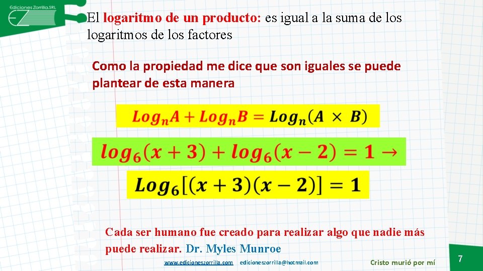 El logaritmo de un producto: es igual a la suma de los logaritmos de El logaritmo de un producto: es igual a la suma de los logaritmos de