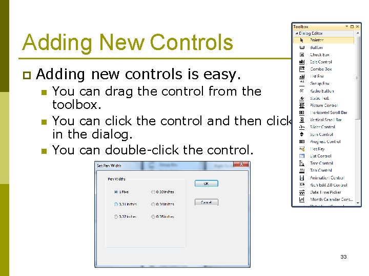 Adding New Controls p Adding new controls is easy. n n n You can