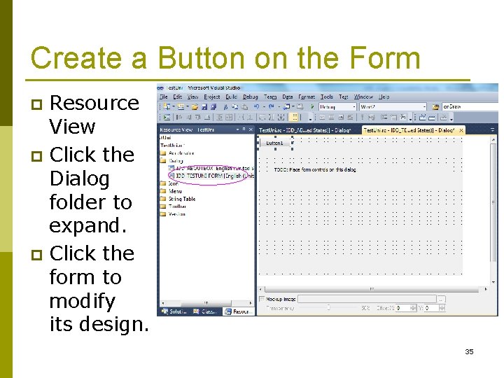 Create a Button on the Form Resource View p Click the Dialog folder to