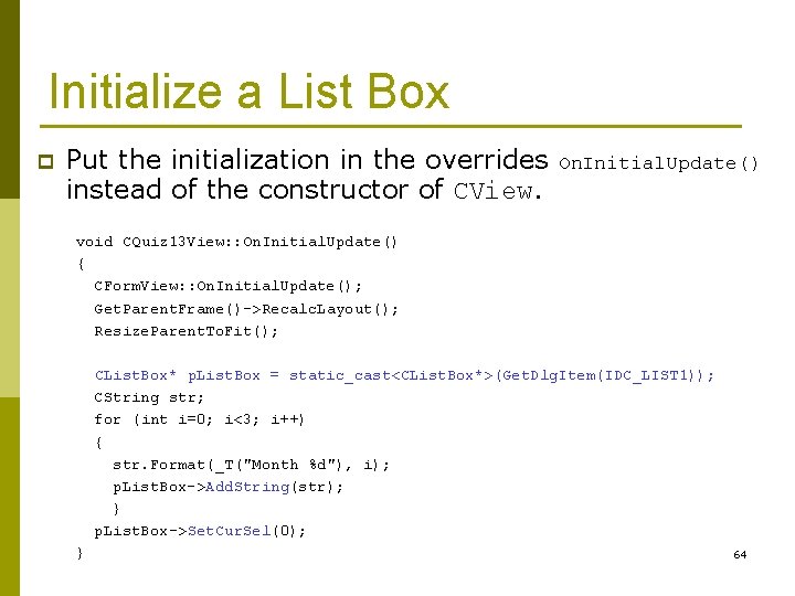 Initialize a List Box p Put the initialization in the overrides instead of the