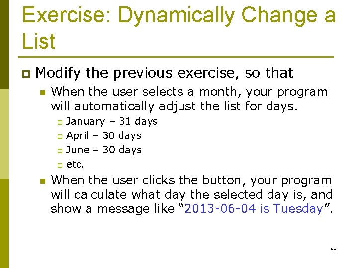 Exercise: Dynamically Change a List p Modify the previous exercise, so that n When