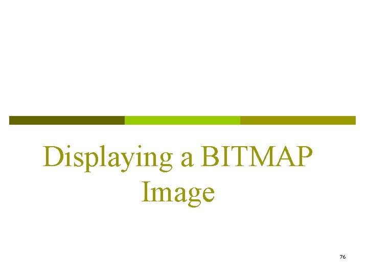 Displaying a BITMAP Image 76 