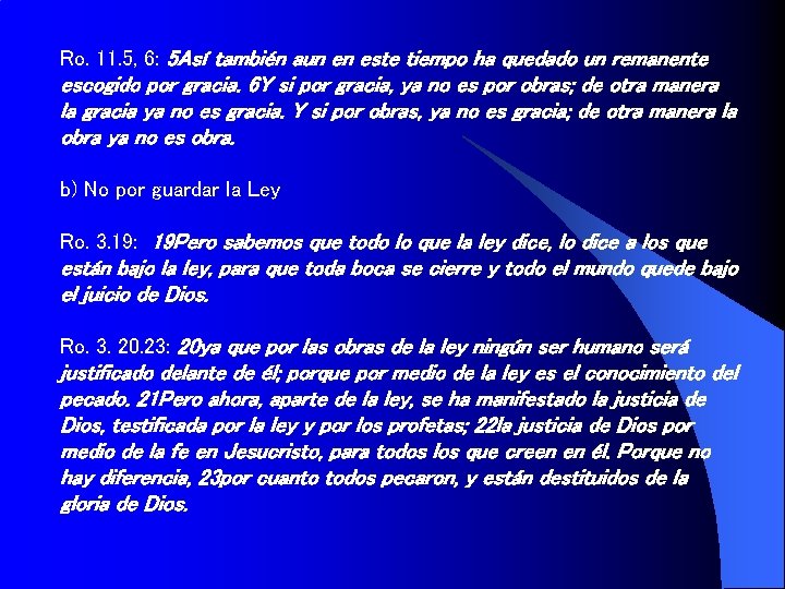 Ro. 11. 5, 6: 5 Así también aun en este tiempo ha quedado un Ro. 11. 5, 6: 5 Así también aun en este tiempo ha quedado un