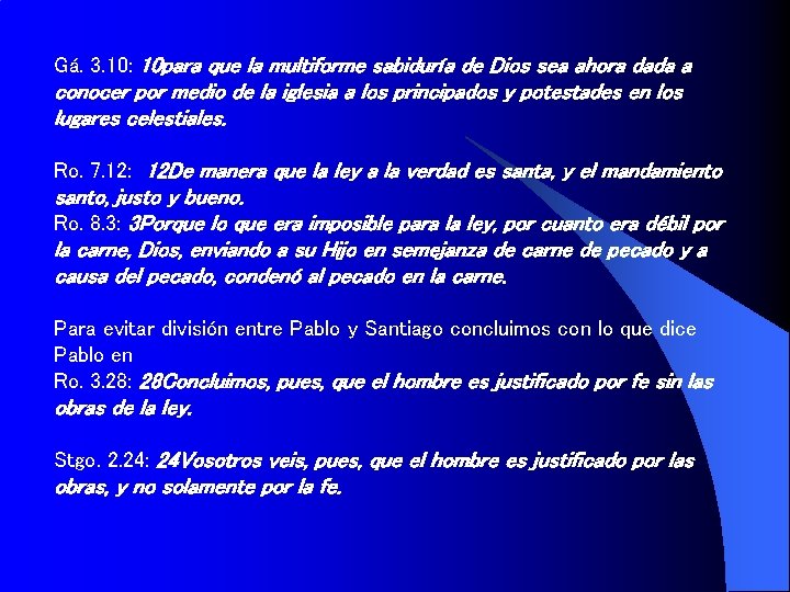 Gá. 3. 10: 10 para que la multiforme sabiduría de Dios sea ahora dada