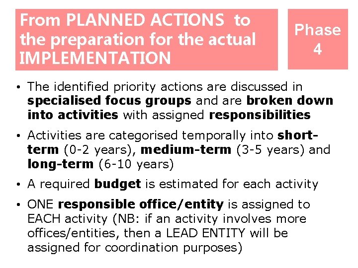 From PLANNED ACTIONS to the preparation for the actual IMPLEMENTATION Phase 4 • The