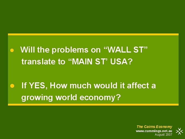 l Will the problems on “WALL ST” translate to “MAIN ST’ USA? l If