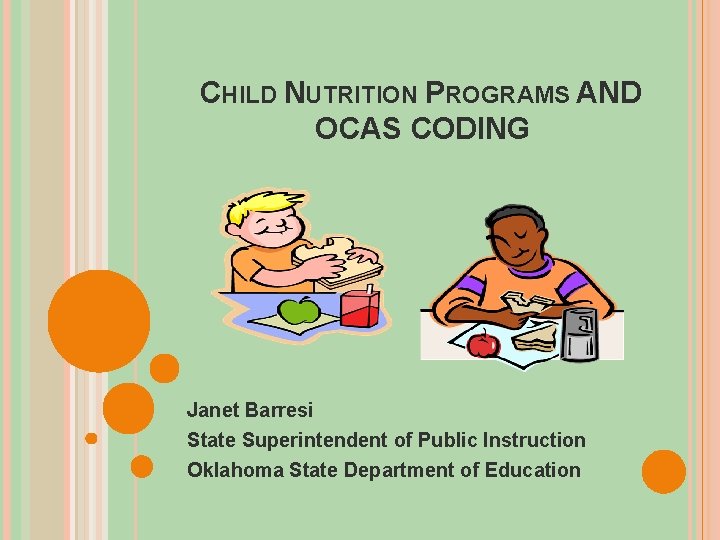 CHILD NUTRITION PROGRAMS AND OCAS CODING Janet Barresi State Superintendent of Public Instruction Oklahoma
