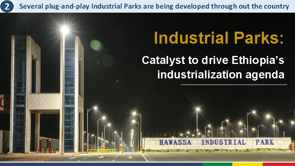 2 Several plug-and-play Industrial Parks are being developed through out the country Industrial Parks: