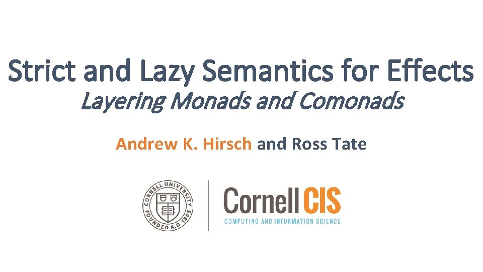 Strict and Lazy Semantics for Effects Layering Monads and Comonads Andrew K. Hirsch and