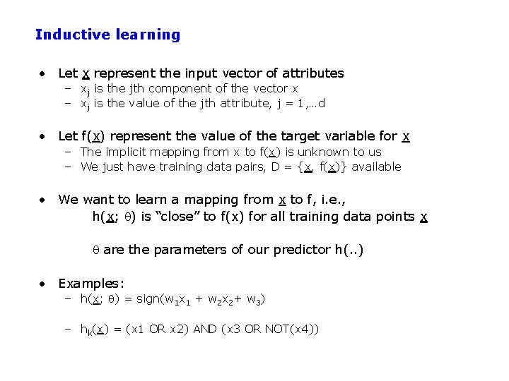 Inductive learning • Let x represent the input vector of attributes – xj is