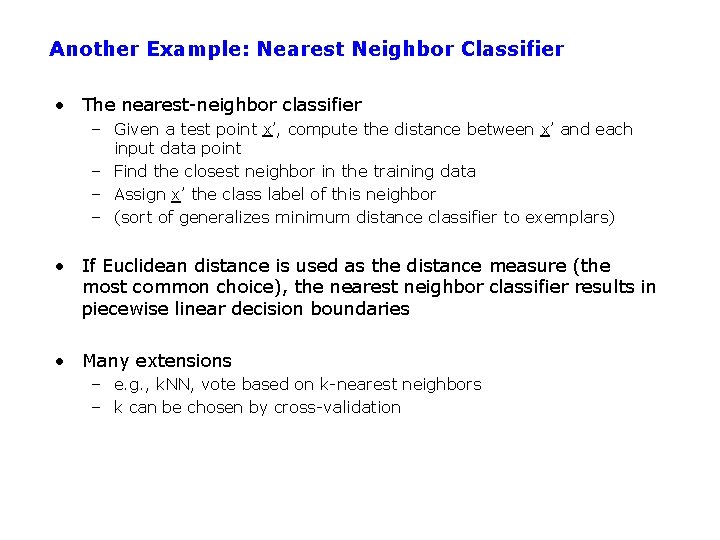 Another Example: Nearest Neighbor Classifier • The nearest-neighbor classifier – Given a test point