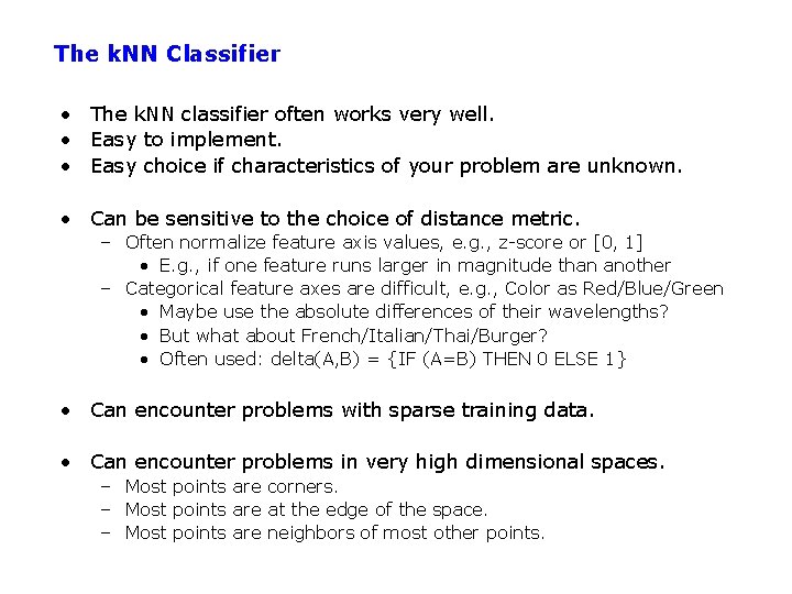 The k. NN Classifier • The k. NN classifier often works very well. •