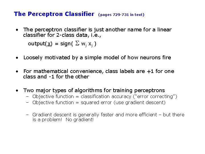 The Perceptron Classifier (pages 729 -731 in text) • The perceptron classifier is just