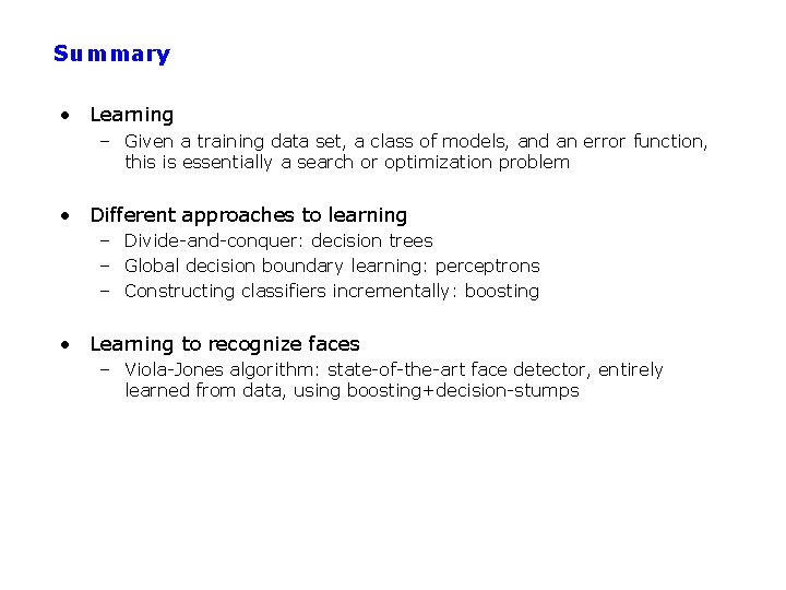 Summary • Learning – Given a training data set, a class of models, and