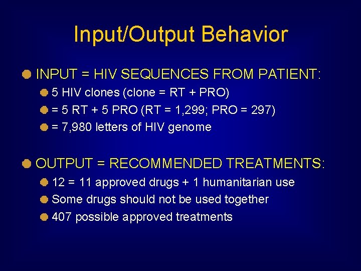 Input/Output Behavior INPUT = HIV SEQUENCES FROM PATIENT: 5 HIV clones (clone = RT