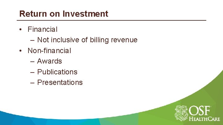 Return on Investment • Financial – Not inclusive of billing revenue • Non-financial –