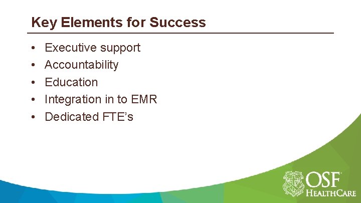Key Elements for Success • • • Executive support Accountability Education Integration in to
