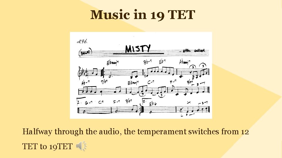 Music in 19 TET Halfway through the audio, the temperament switches from 12 TET