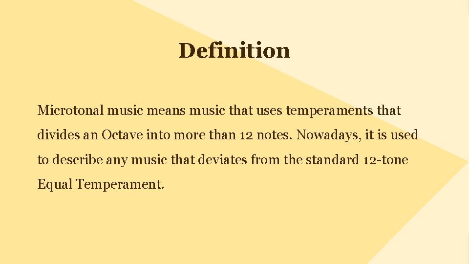 Definition Microtonal music means music that uses temperaments that divides an Octave into more