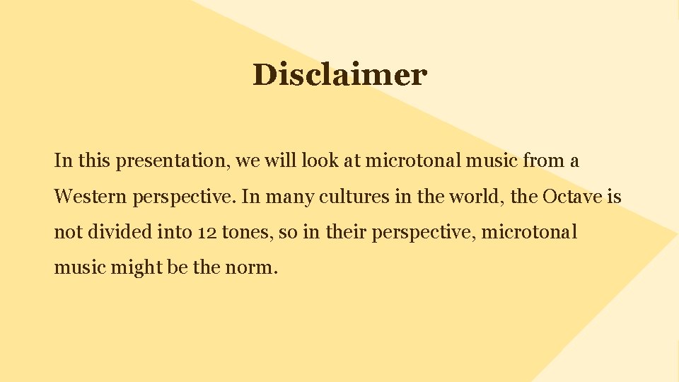 Disclaimer In this presentation, we will look at microtonal music from a Western perspective.