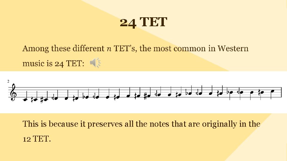 24 TET This is because it preserves all the notes that are originally in