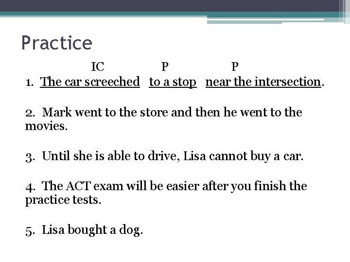 Practice IC P P 1. The car screeched to a stop near the intersection.