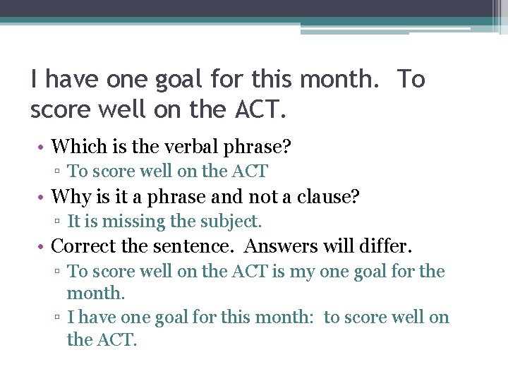 I have one goal for this month. To score well on the ACT. •