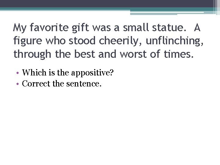 My favorite gift was a small statue. A figure who stood cheerily, unflinching, through